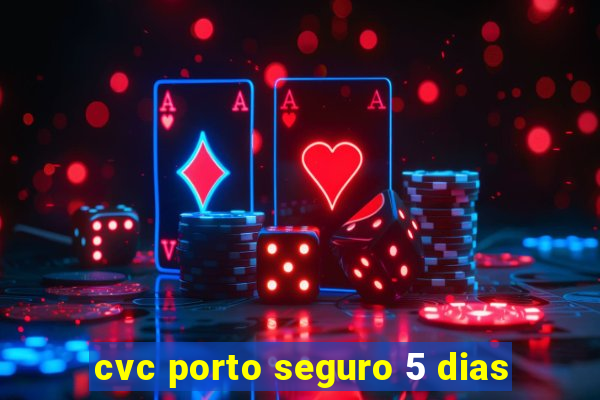 cvc porto seguro 5 dias